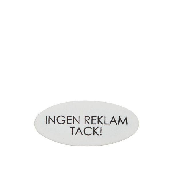 INGEN REKLAM skylt i plåt / metall. Oval i formen vit med svart text lätt ruffig. Med häftkudde på baksidan för att fästa den. F