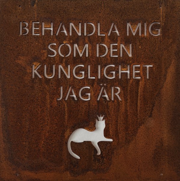 Rost skylt Katt Behandla mig som den kunglighet jag är